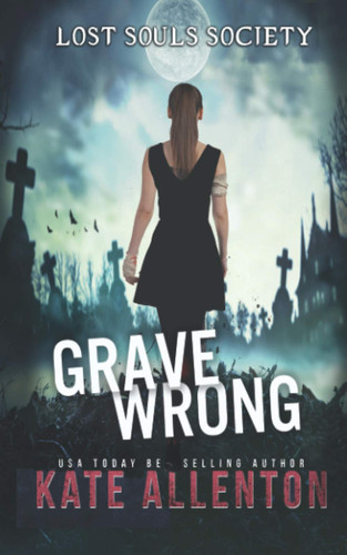 Cover of Grave Wrong (Lost Souls Society #1)