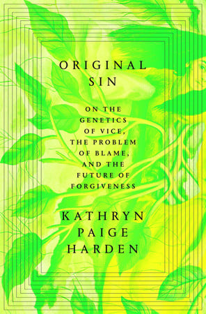 Cover of Original Sin: On the Genetics of Vice, the Problem of Blame, and the Future of Forgiveness