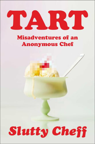 Cover of Tart: Misadventures of an Anonymous Chef