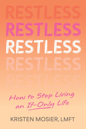 Cover of Restless: How to Stop Living an If-only Life