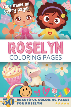 Cover of Roselyn Coloring Pages: Wow-Effect! Your Name on Every Page - Roselyn Coloring Book - 6x9" - 50x Roselyn Coloring Page - Fantastic Gift