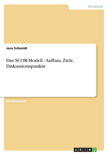 Cover of Das SCOR-Modell - Aufbau, Ziele, Diskussionspunkte