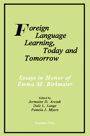 Cover of Foreign Language Learning, Today and Tomorrow: Essays in Honor of Emma M. Birkmaier