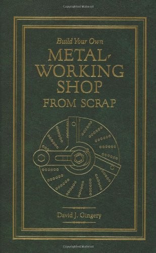 Cover of Build Your Own Metal Working Shop from Scrap