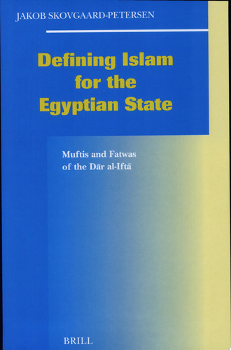 Cover of Defining Islam for the Egyptian State: Muftis and Fatwas of the Dār al-Iftā