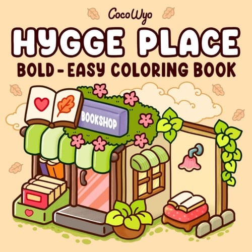 Cover of Hygge Place: Coloring Book for Adults and Teens, Bold and Easy Designs for Relaxation With Cozy Little Corners (Bold & Easy Coloring)
