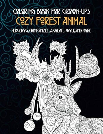 Cover of Cozy Forest Animal - Coloring Book for Grown-Ups - Hedgehog, Chimpanzee, Axolotl, Wolf, and More