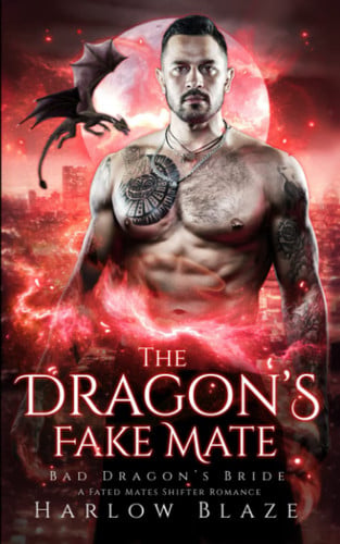 Cover of The Dragon’s Fake Mate: A Fated Mates Shifter Romance (Bad Dragon’s Bride)