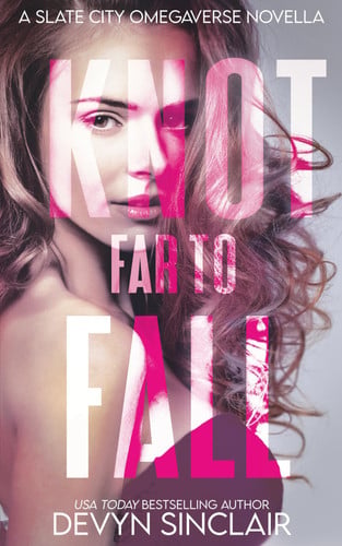 Cover of Knot Far to Fall A Slate City Omegaverse Novella