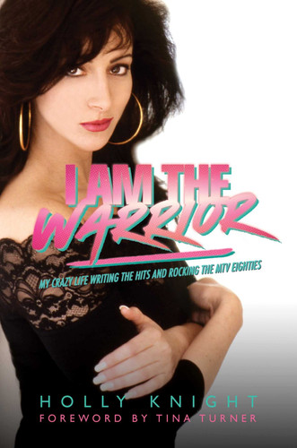 Cover of I Am the Warrior: My Crazy Life Writing the Hits and Rocking the MTV Eighties