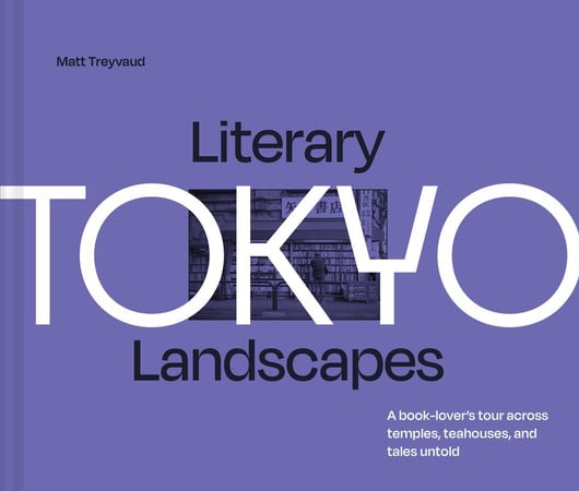 Cover of Literary Landscapes: Tokyo: A Book-lover’s Tour Across Temples, Teahouses, and Tales Untold (Literary Landscapes)