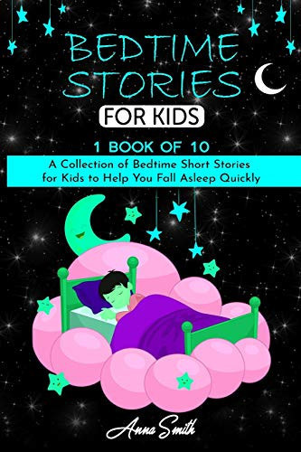 Cover of Bedtime Stories for Kids: 1 Book of 10 A Collection of Bedtime Short Stories for Kids to Help You Fall Asleep Quickly