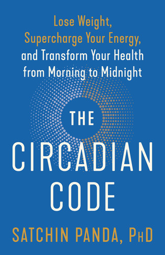 Cover of The Circadian Code Lose Weight, Supercharge Your Energy, and Transform Your Health From Morning to Midnight: Longevity Book