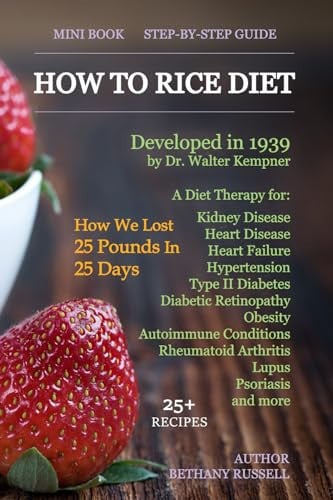 Cover of How To Rice Diet: A Diet Therapy From Dr. Walter Kempner, Kidney Disease, Heart Disease, Heart Failure, Hypertension, Type II Diabetes, Diabetic ... Arthritis, Lupus, Psoriasis, 25+ Recipes