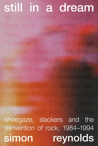 Cover of Still in a Dream: Shoegaze, Slackers, and the Reinvention of Rock, 1984-1994