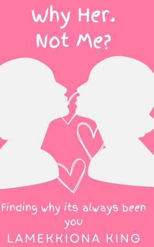 Cover of Why Her, Not Me?: Finding Why It's Always Been You