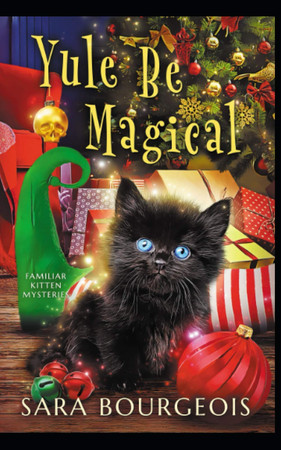 Cover of Yule Be Magical (Familiar Kitten Mysteries)