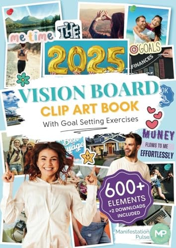 Cover of The 2025 Vision Board Clip Art Book: 600+ Powerful Pictures, Graphics, Quotes and Affirmations to Create Dream Boards for Women and Men (Vision Board Supplies)