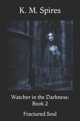 Cover of Watcher in the Darkness: Book 2 Fractured Soul