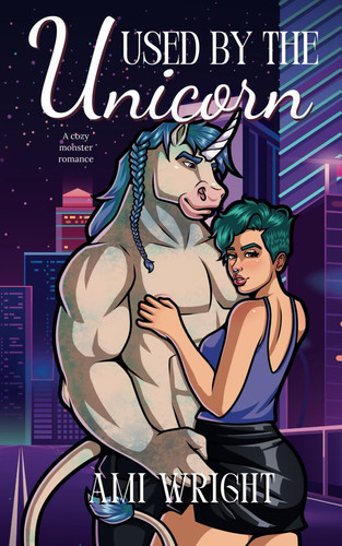 Cover of Used by the Unicorn: A Cozy Monster Romance (Monstrous Deals)