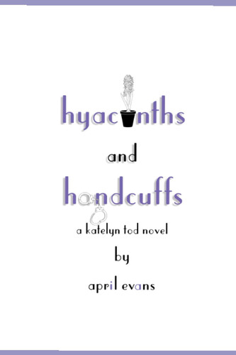 Cover of Hyacinths and Handcuffs: A Katelyn Tod Novel (Katelyn Tod Novels)