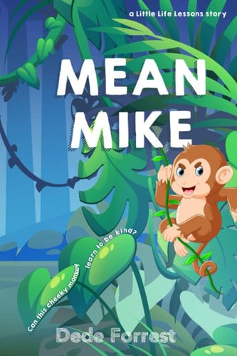 Cover of Mean Mike - A Little Life Lesson on Generosity (for Little People Aged 2 - 6)