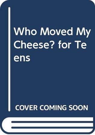 Cover of Who Moved My Cheese? For Teens