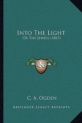Cover of Into The Light: Or The Jewess (1867)