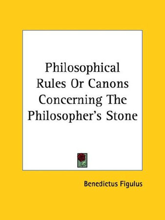 Cover of Philosophical Rules Or Canons Concerning The Philosopher's Stone