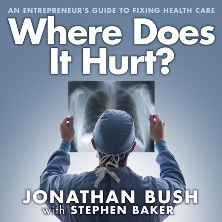 Cover of Where Does It Hurt? Lib/E: An Entrepreneur's Guide to Fixing Health Care