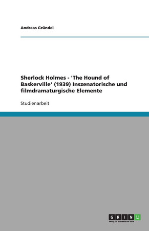 Cover of Sherlock Holmes - 'the Hound of Baskerville' Inszenatorische und Filmdramaturgische Elemente