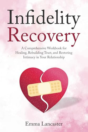Cover of Infidelity Recovery: A Comprehensive Workbook for Healing, Rebuilding Trust, and Restoring Intimacy in Your Relationship (Interpersonal Skills)