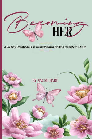 Cover of Becoming Her: A 90-Day Devotional For Young Women Finding Identity in Christ