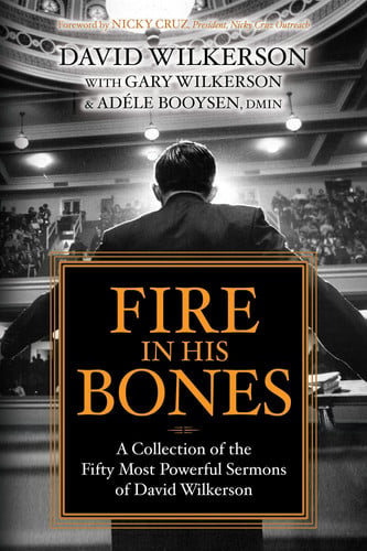 Cover of Fire in His Bones: A Collection of the Fifty Most Powerful Sermons of David Wilkerson