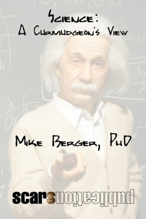 Cover of Science: A Curmudgeon's View