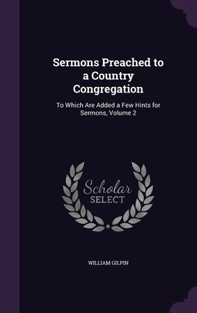 Cover of Sermons Preached to a Country Congregation To Which Are Added a Few Hints for Sermons, Volume 2