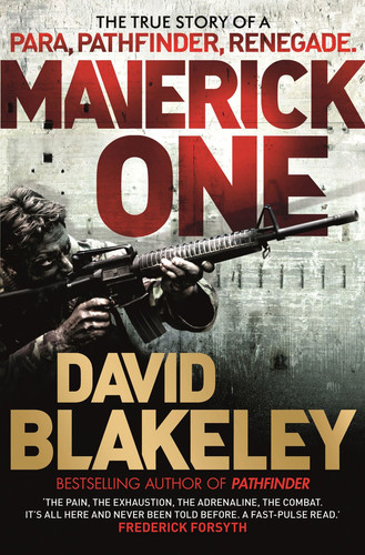 Cover of Maverick One: Para, Pathfinder, Renegade, the Making of a Warrior : One Way to Live, a Thousand Ways to Die