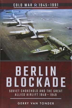 Cover of Berlin Blockade: Soviet Chokehold and the Great Allied Airlift 1948-1949