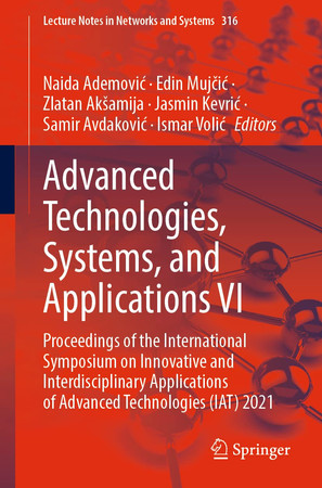 Cover of Advanced Technologies, Systems, and Applications VI Proceedings of the International Symposium on Innovative and Interdisciplinary Applications of Advanced Technologies (IAT) 2021
