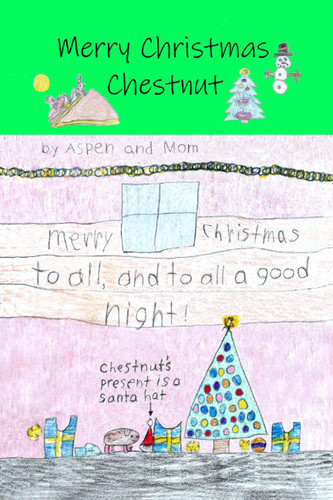 Cover of Merry Christmas Chestnut: A 7 Year Old Girl's Story About the Adventures of Her Pet Guinea Pig - Chestnut: Chestnut the Guinea Pig