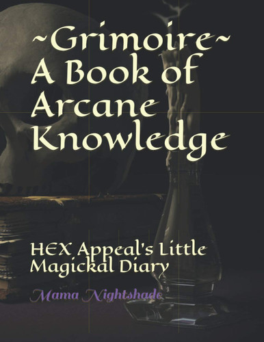 Cover of ~Grimoire~ A Book of Arcane Knowledge: HEX Appeal's Little Magickal Diary (A Little HEX Appeal Book)