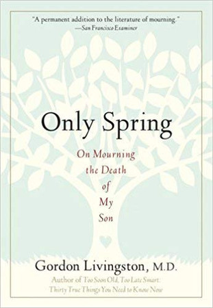 Cover of Only Spring: On Mourning the Death of My Son