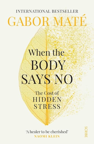 Cover of When the Body Says No: The Cost of Hidden Stress by Dr. Gabor Maté