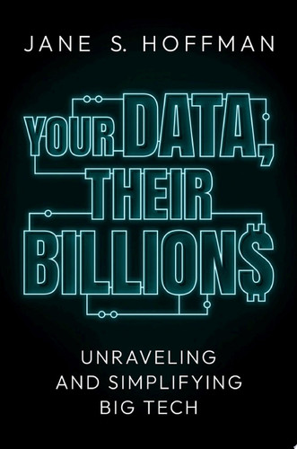 Cover of Your Data, Their Billions Unraveling and Simplifying Big Tech
