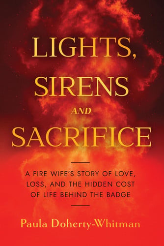 Cover of Lights, Sirens and Sacrifice: A Fire Wife’s Story of Love, Loss, and the Hidden Cost of Life Behind the Badge
