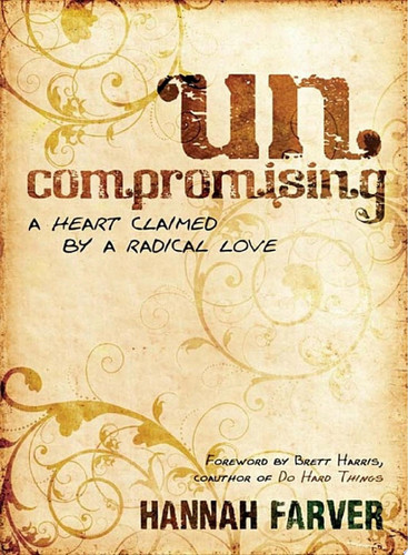 Cover of Uncompromising: A Heart Claimed By a Radical Love