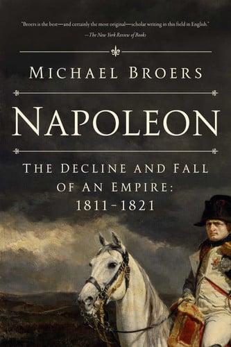 Cover of Napoleon: The Decline and Fall of an Empire: 1811-1821