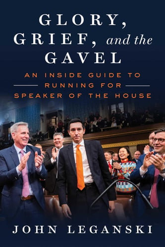 Cover of Glory, Grief, and the Gavel: An Inside Guide to Running for Speaker of the House