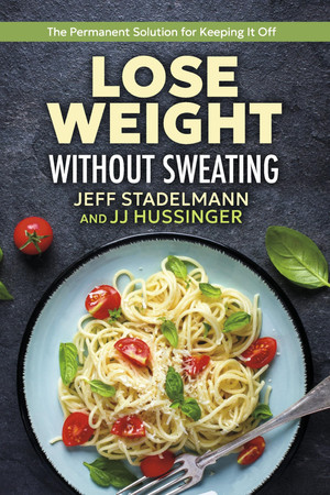 Cover of Lose Weight Without Sweating The Permanent Solution for Keeping It Off