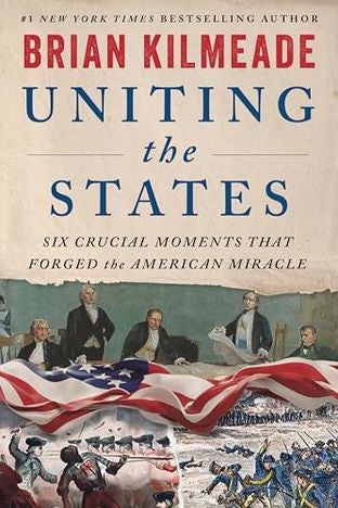 Cover of Uniting the States: Six Crucial Moments That Forged the American Miracle
